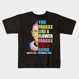 Not Fragile Like A Flower Fragile Like A Bomb Ruth Bader Ginsburg Dies Kids T-Shirt